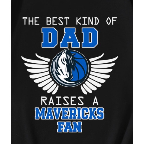 The Best Kind Of Dad Raises A Mavericks Fan T-Shirt The Best Kind Of Dad Raises A Mavericks Fan T-Shirt