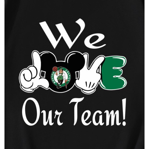 Mickey We Love Our Team Boston Celtics T-Shirt Mickey We Love Our Team Boston Celtics T-Shirt