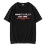 Don’t Let Us Get One Miami T-Shirt Don’t Let Us Get One Miami T-Shirt