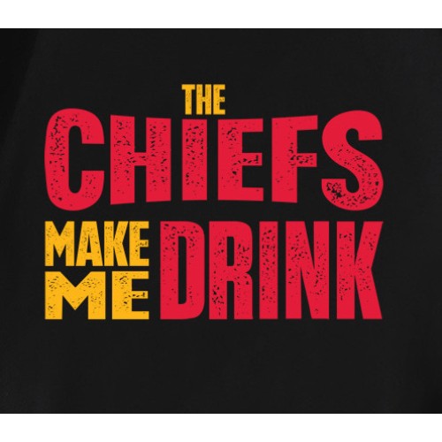 The Chiefs Make Me Drink T-Shirt The Chiefs Make Me Drink T-Shirt