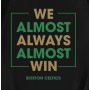 Boston Celtics We Almost Always Almost Win T-Shirt Boston Celtics We Almost Always Almost Win T-Shirt