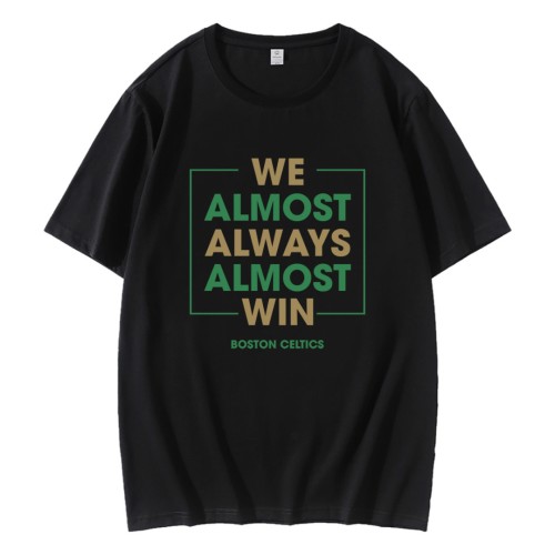 Boston Celtics We Almost Always Almost Win T-Shirt Boston Celtics We Almost Always Almost Win T-Shirt