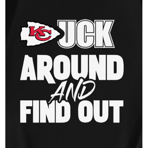 Kansas City Chiefs Fuck Around And Find Out T-Shirt Kansas City Chiefs Fuck Around And Find Out T-Shirt