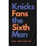 Knicks Fans The Sixth Man New York Forever T-Shirt Knicks Fans The Sixth Man New York Forever T-Shirt