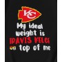 Kansas City Chiefs My Ideal Weight Is Travis Kelce On Top Of Me T-Shirt Kansas City Chiefs My Ideal Weight Is Travis Kelce On Top Of Me T-Shirt