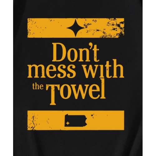 Pittsburgh Steelers Dont Mess With The Towel T-Shirt Pittsburgh Steelers Dont Mess With The Towel T-Shirt