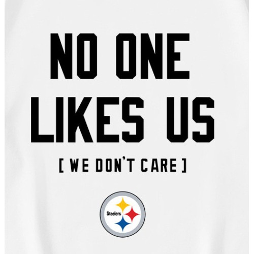 Pittsburgh Steelers No One Likes Us We Dont Care T-Shirt Pittsburgh Steelers No One Likes Us We Dont Care T-Shirt