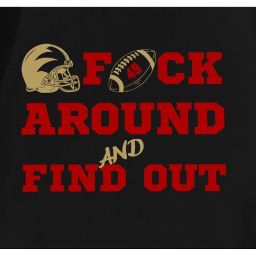 49ers Football Fuck Around And Find Out  T-Shirt
