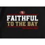 San Francisco 49ers Faithful To The Bay T-Shirt San Francisco 49ers Faithful To The Bay T-Shirt