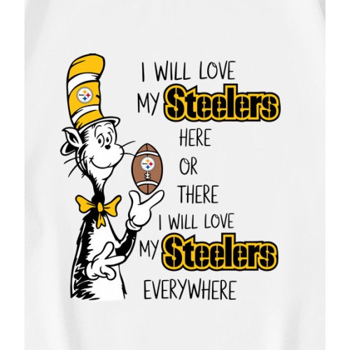 I Will Love My Steelers Here Or There T-Shirt I Will Love My Steelers Here Or There T-Shirt